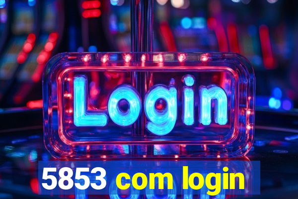 5853 com login